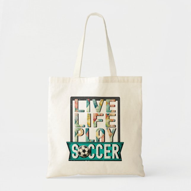 Live Life Play Soccer, Football Player Typography Tote Bag (Front)