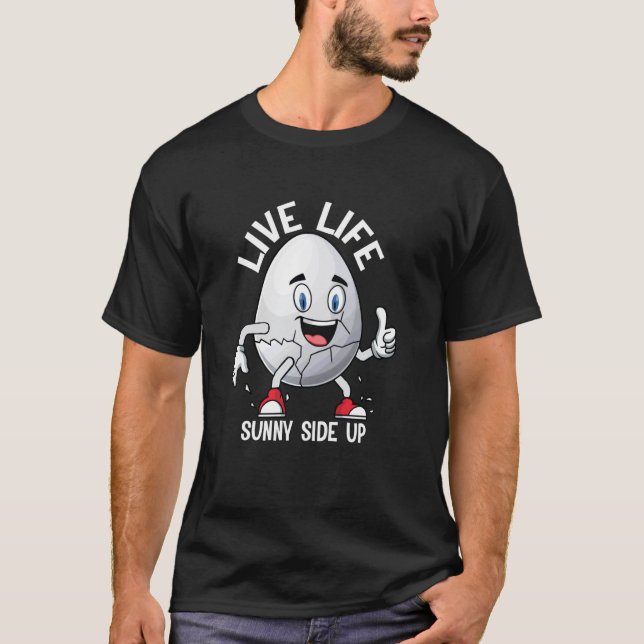 Live Life Sunny Side Up T-Shirt (Front)