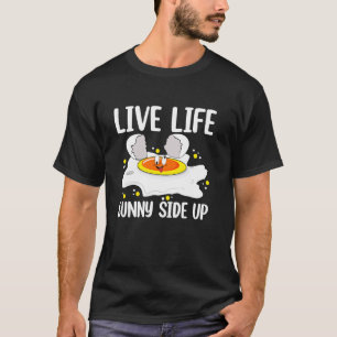 Live Life Sunny Side Up T-Shirt