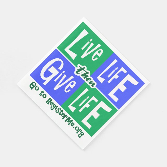 Live Life then Give Life Napkin (Corner)