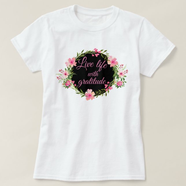 Live Life With Gratitude Colourful Floral Wreath T-Shirt (Design Front)