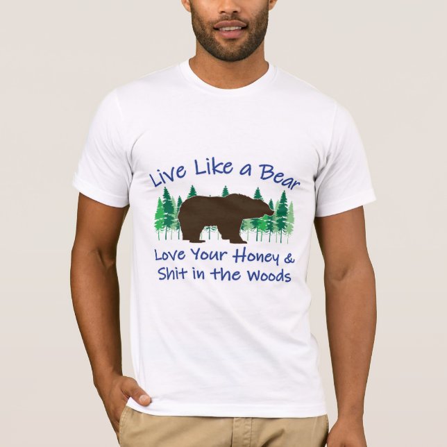 Live Like a Bear! T-Shirt (Front)