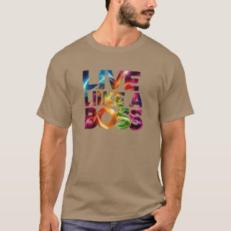 Live Like a Boss T-Shirt
