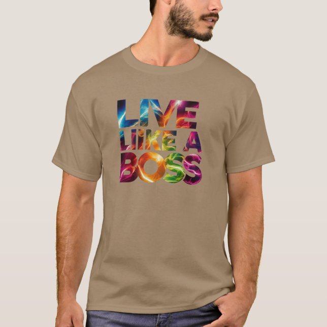 Live Like a Boss T-Shirt (Front)