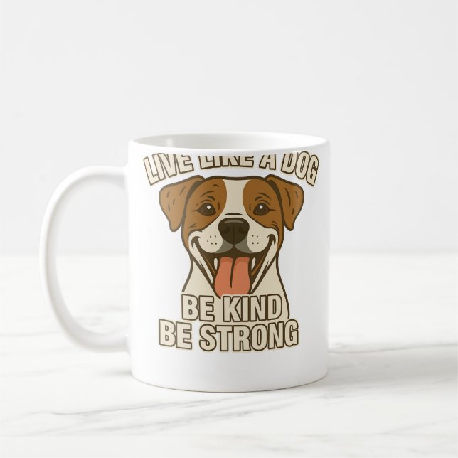 Live Like a Dog Be Kind Be Strong Coffee Mug (Left)