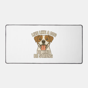Live Like a Dog Be Kind Be Strong Desk Mat