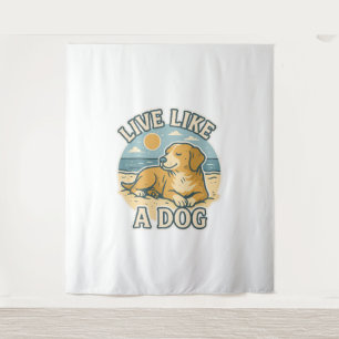 Live Like a Dog Beach Tapestry