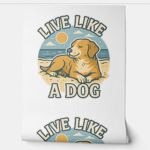 Live Like a Dog Beach Wallpaper
