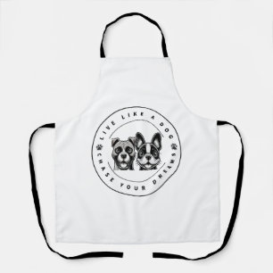 Live Like a Dog Chase Your Dreams (2) Apron