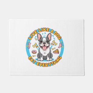 Live Like a Dog Eat Everything Doormat