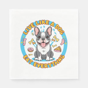 Live Like a Dog Eat Everything Napkin