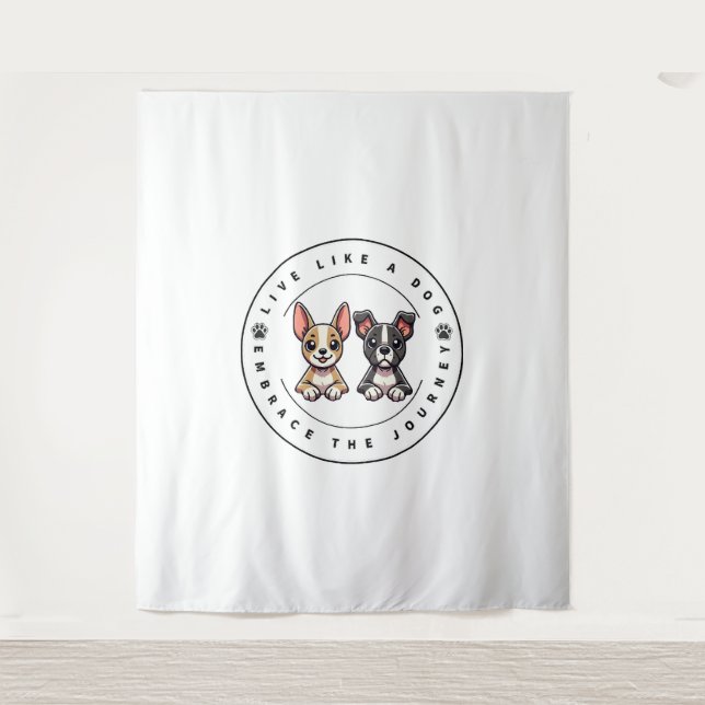 Live Like a Dog Embrace the Journey Tapestry (Front)