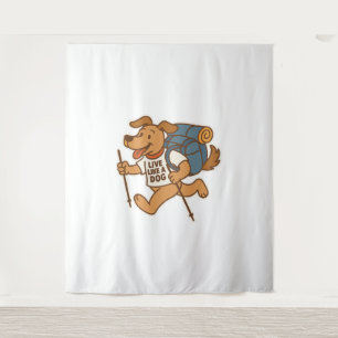 Live Like a Dog Hiking Tapestry