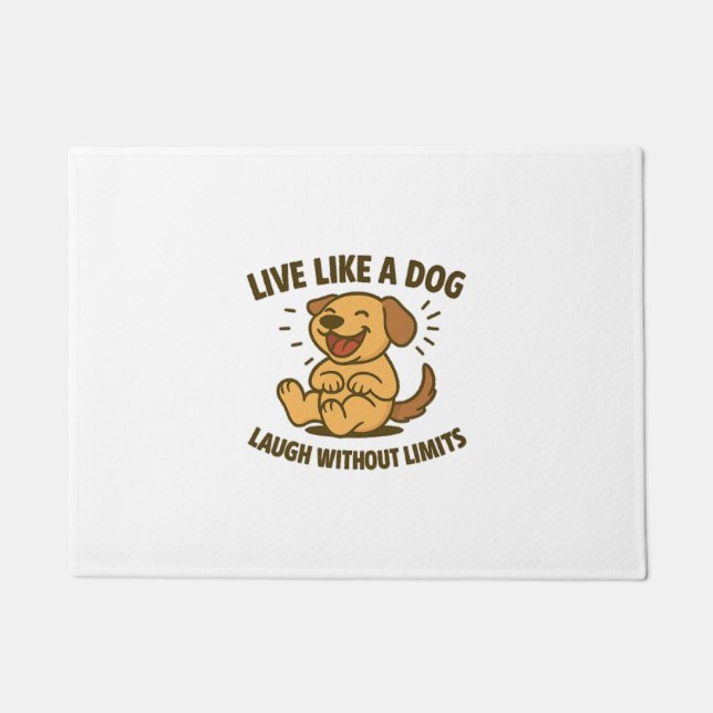 Live Like a Dog Laugh Without Limits Doormat (Front)