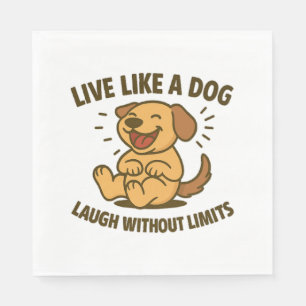 Live Like a Dog Laugh Without Limits Napkin