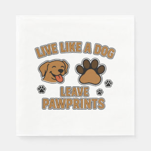 Live Like a Dog Leave Pawprints (2) Napkin