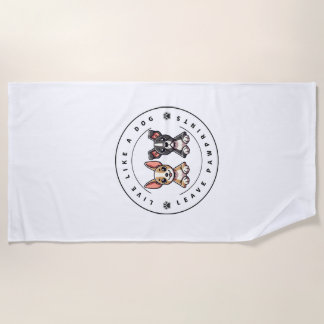 Live Like a Dog Leave Pawprints Beach Towel