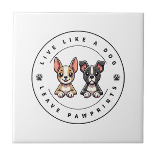 Live Like a Dog Leave Pawprints Ceramic Tile