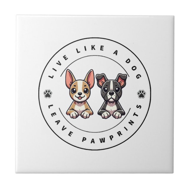 Live Like a Dog Leave Pawprints Ceramic Tile (Front)