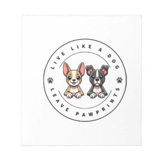 Live Like a Dog Leave Pawprints Notepad