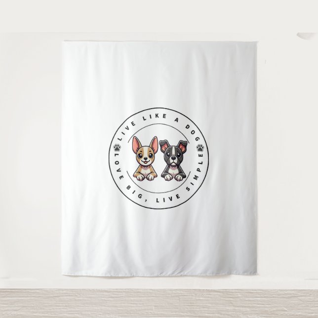 Live Like a Dog Love Big, Live Simple Tapestry (Front)