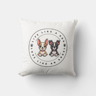 Live Like a Dog Love Like an Angel Cushion