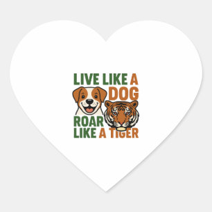 Live Like a Dog Roar Like a Tiger Heart Sticker