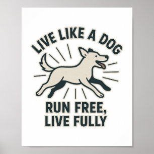 Live Like a Dog Run Free, Live Fully (2) Poster