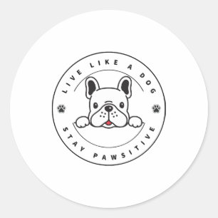 Live Like a Dog Stay Pawsitive (2) Classic Round Sticker