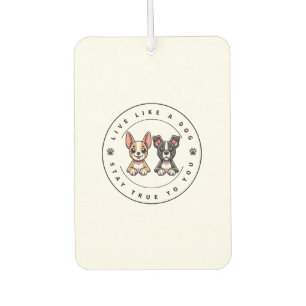 Live Like a Dog Stay True to You Car Air Freshener