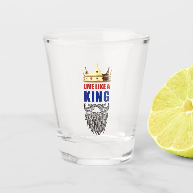 Live Like A King Shot Glass. Glass (Front)