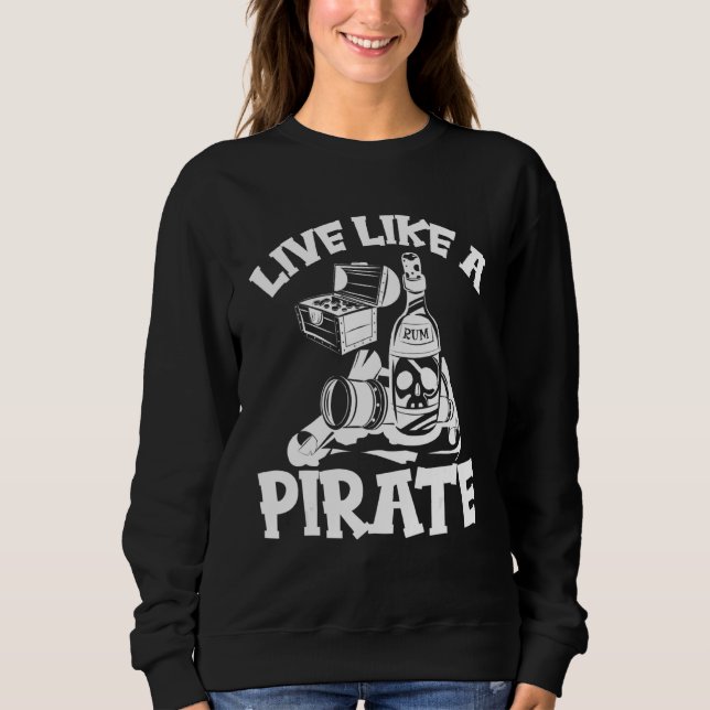 Live Like A Pirate Sweatshirt (Front)