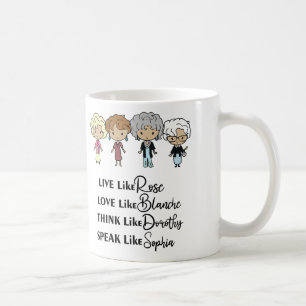 Live like Rose Love like Blanche Think likedorothy Coffee Mug