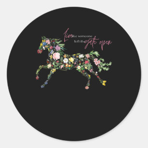 live like someone left  gate open botanical flower classic round sticker
