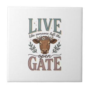 Live Like Someone Left The Gate Open Cow Shirt Ceramic Tile