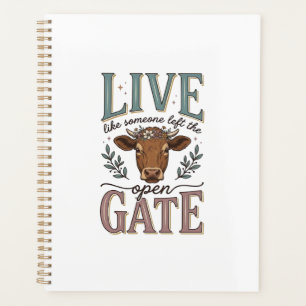 Live Like Someone Left The Gate Open Cow Shirt Planner