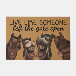 Live Like Someone Left The Gate Open Horse Doormat