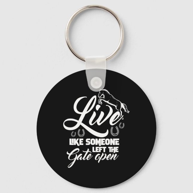 Live Like Someone Left The Gate Open Horse Riding  Key Ring (Front)