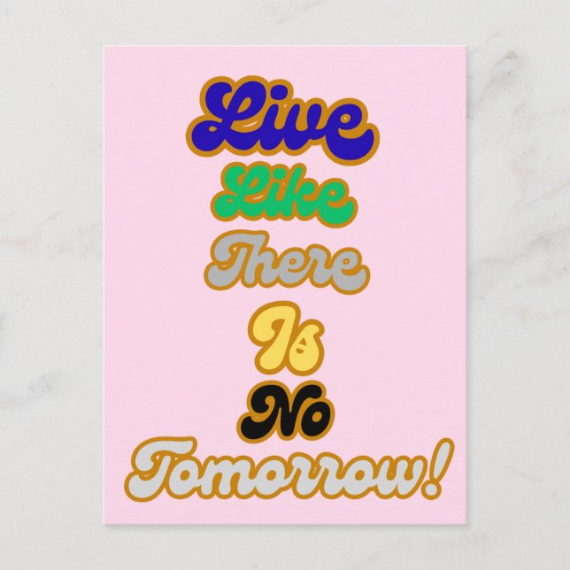 Live like there is no tomorrow postcard (Front)