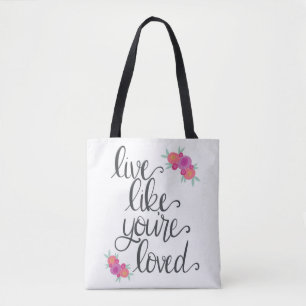 Live Like You're Loved Tote Bag