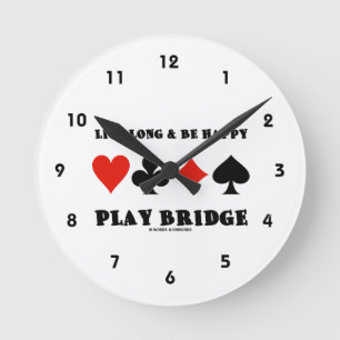 Live Long & Be Happy Play Bridge (Four Card Suits) Round Clock