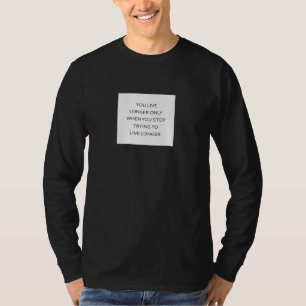 Live Longer by Living Freely T-Shirt