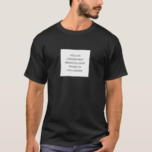 Live Longer by Living Freely T-Shirt