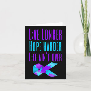 Live Longer Hope Harder Life Aint Over Suicide Awa Card