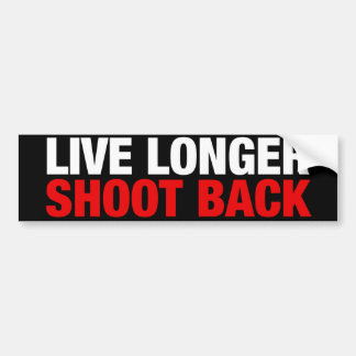 Live Longer SHOOT BACK Bumper Sticker