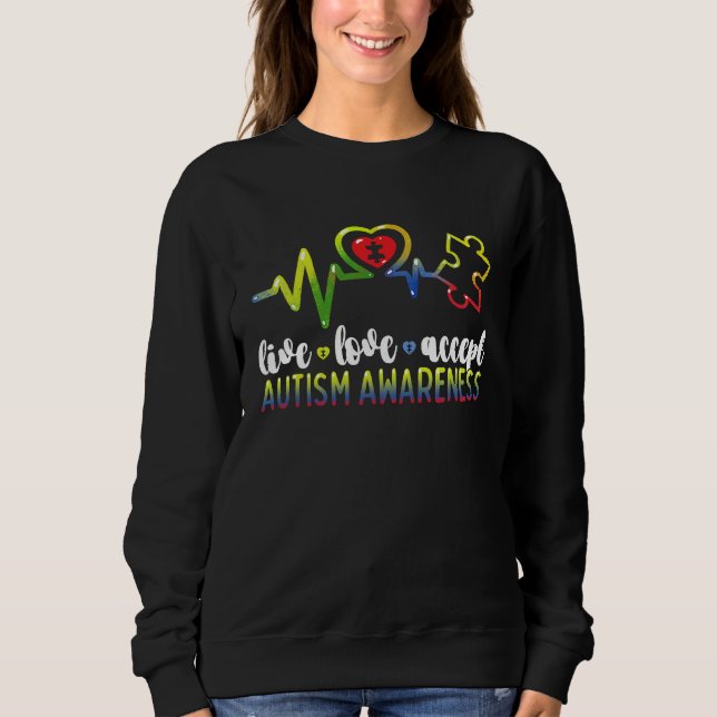 Live Love Accept Autism Awareness Sweatshirt (Front)