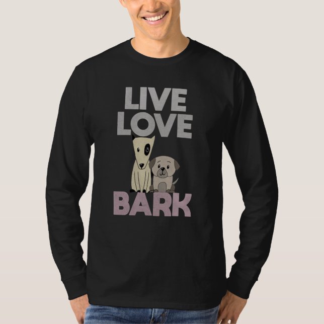 Live Love Bark T-Shirt (Front)