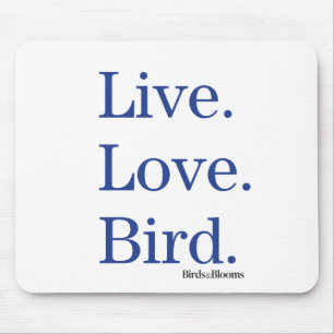 Live. Love. Bird. Mouse Pad