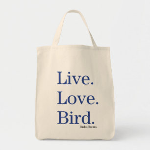 Live. Love. Bird. Tote Bag