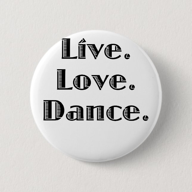 Live Love Dance 6 Cm Round Badge (Front)